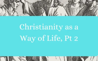 Christianity as a Way of Life Pt. 2